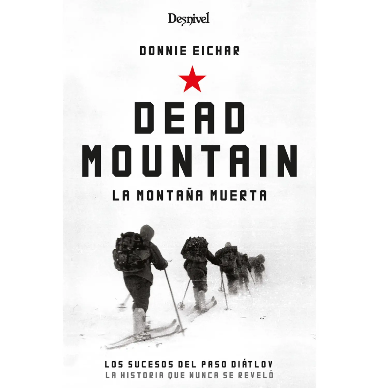  - Desnivel Dead mountain. La montaña muerta. Los misterios del paso Diatlov