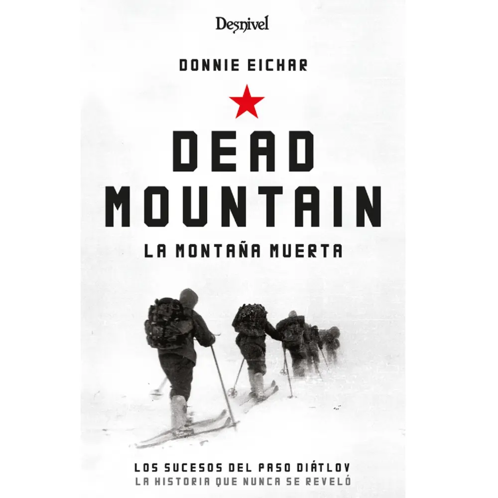 Desnivel Dead mountain. La montaña muerta. Los misterios del paso Diatlov