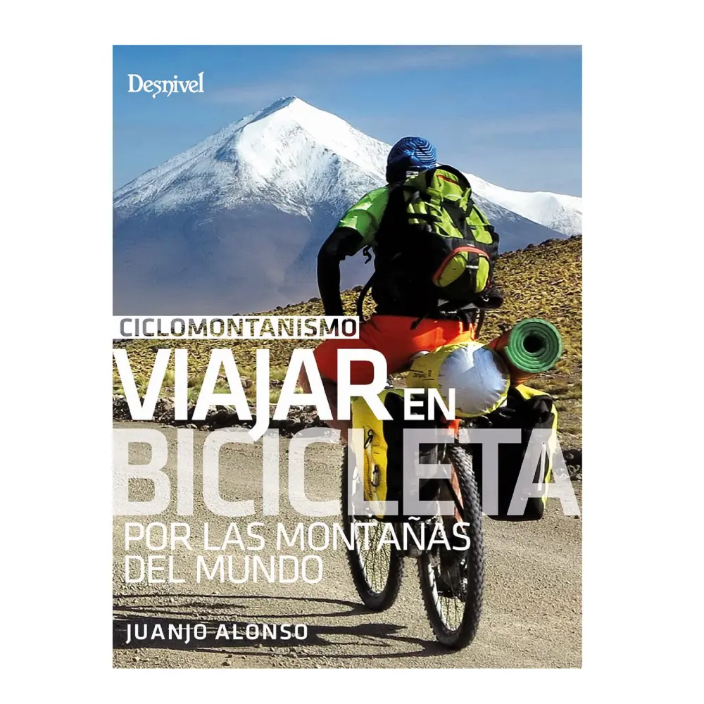 Desnivel Ciclomontañismo. Viajar En Bicicleta Por Las Montañas Del Mundo