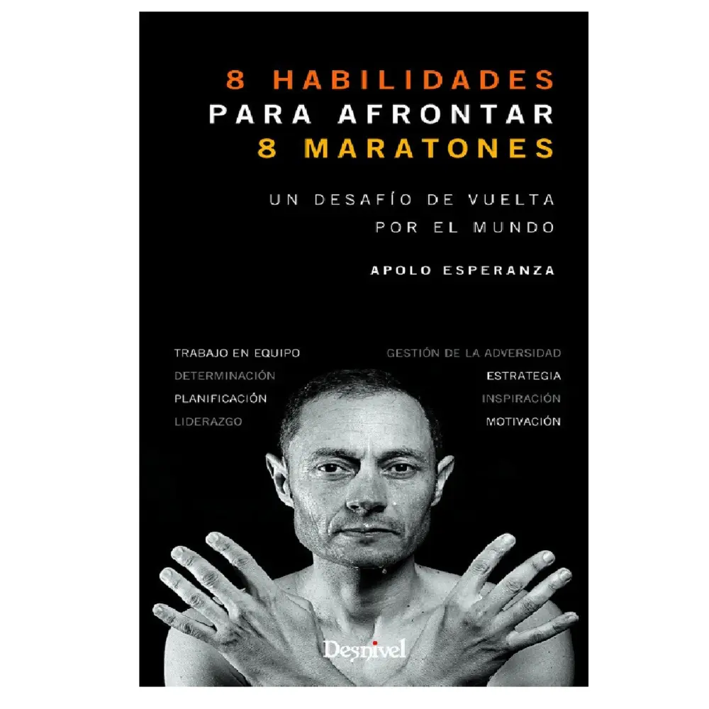 Desnivel Ocho Habilidades Para Afrontar Ocho Maratones