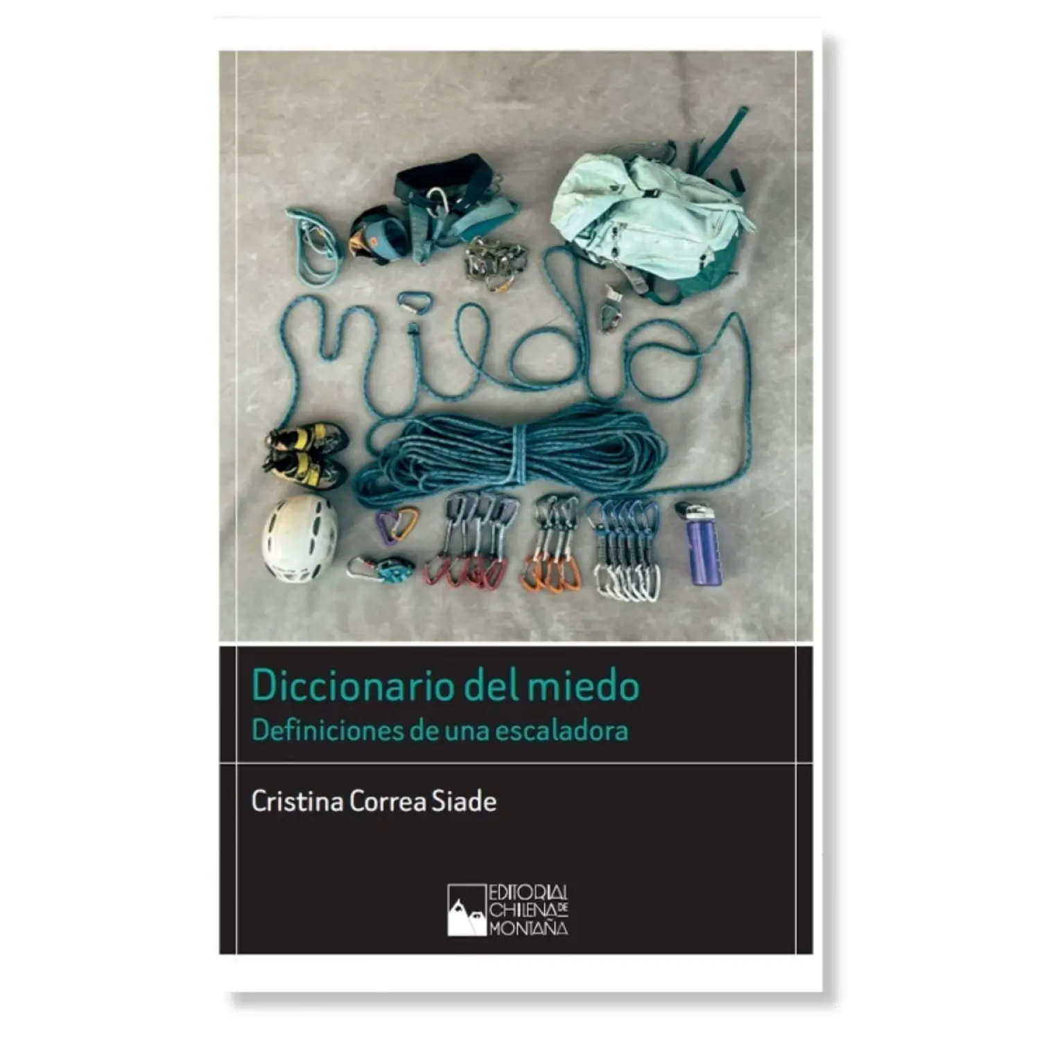  - Editorial Chilena De Montaña Diccionario Del Miedo- Definiciones De Una Escaladora