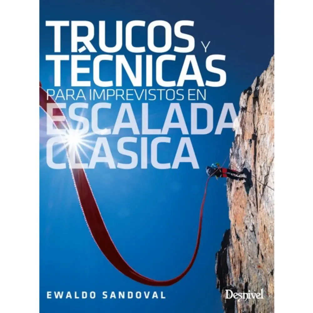 Desnivel Trucos y técnicas Para Imprevistos En Escalada Clásica
