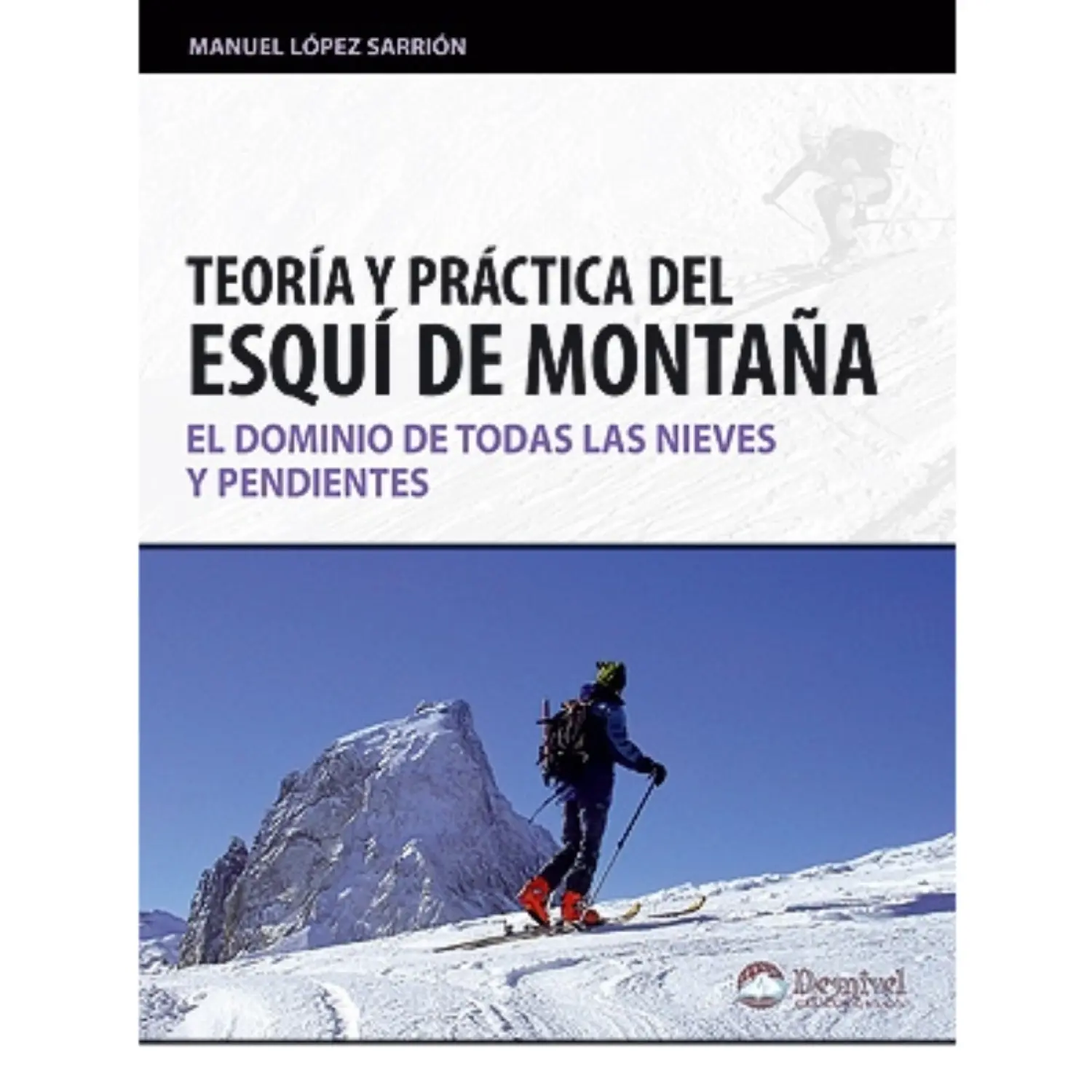  - Desnivel Esquí de Montaña. Teoria y Práctica Nueva Edición