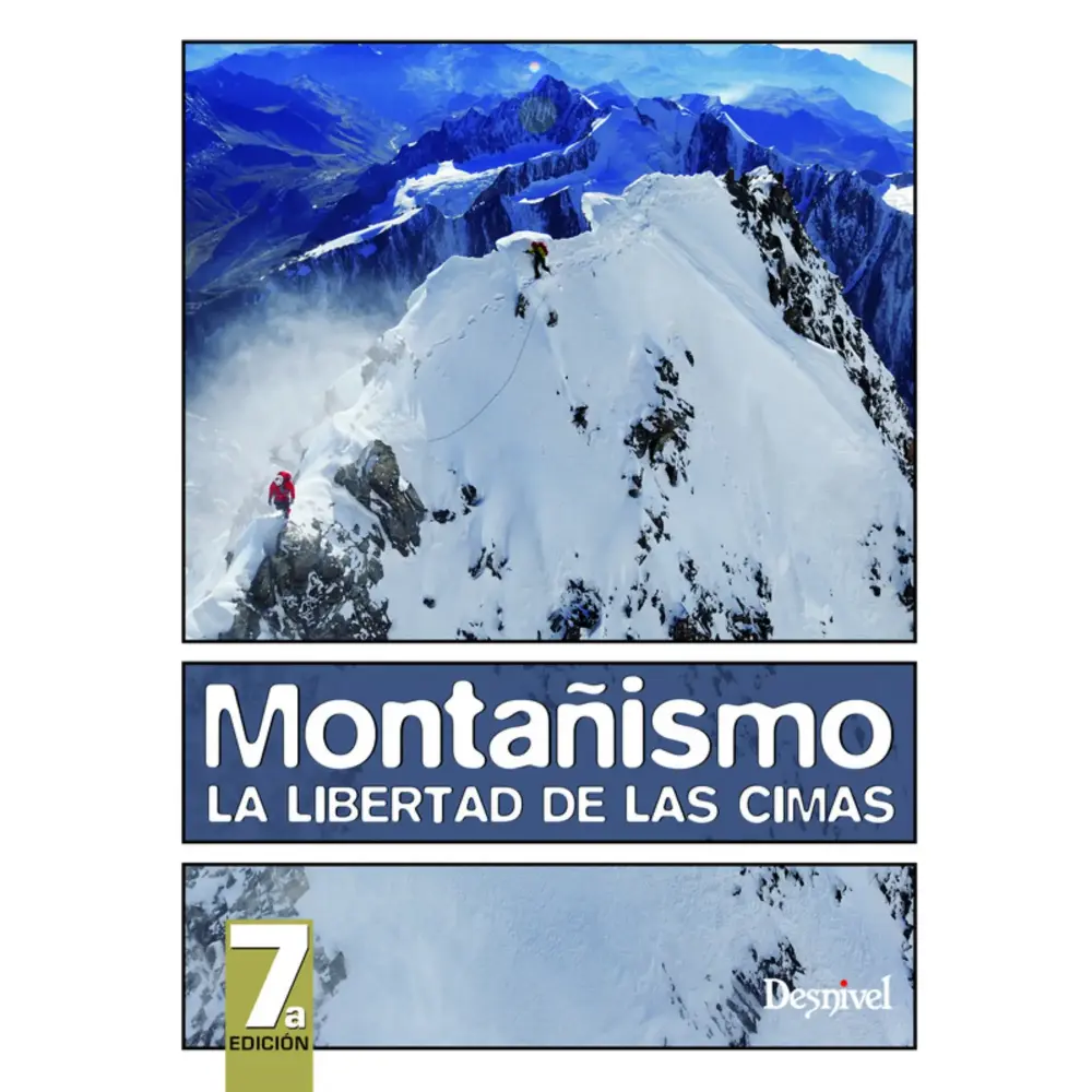 Desnivel Montañismo. La Libertad de las Cimas. 7 ª Edición