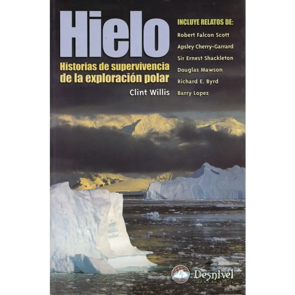 Desnivel Hielo - Historias de Supervivencia de la Exploración Polar